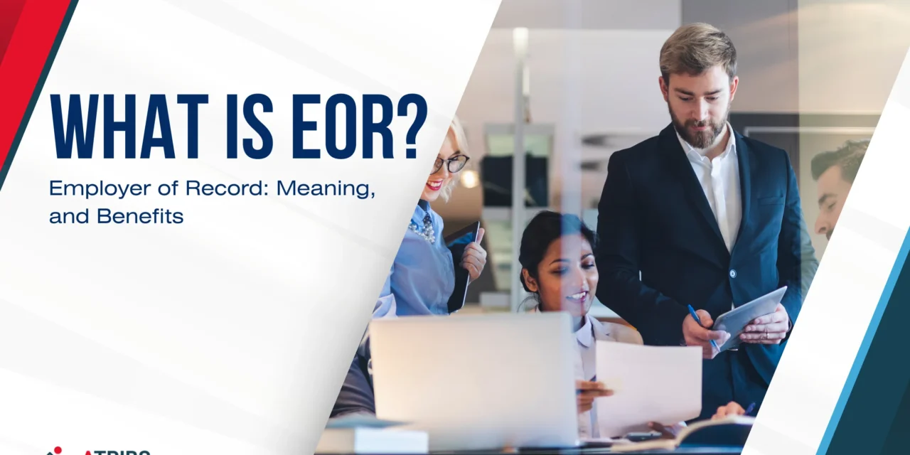 What is EOR (Employer of Record) and How Does It Work?