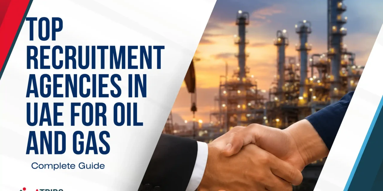 Top Recruitment Agencies in UAE for Oil and Gas