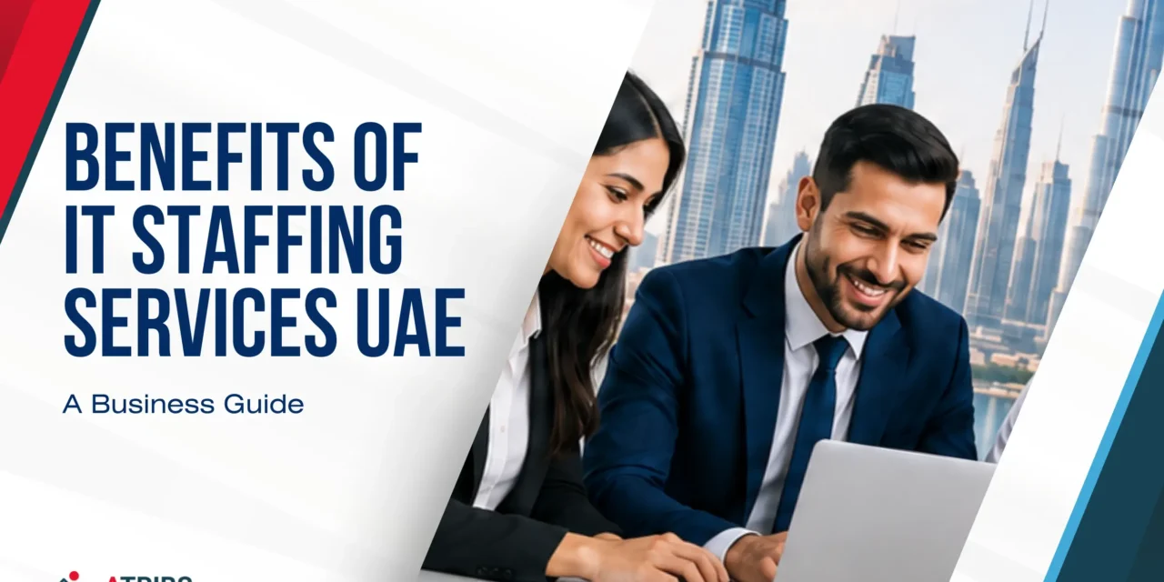 Benefits of IT Staffing Services UAE